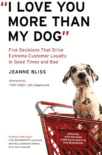 Download 'I Love You More Than My Dog': Five Decisions That Drive Extreme Customer Loyalty in Good Times and Bad (English Edition) PDF