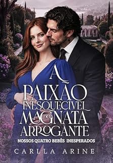 Livro A Paixão Inesquecível do Magnata Arrogante: Nossos Quatro Bebês Inesperados - Amor em Dose Extra