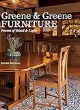 Greene & Greene Furniture: Poems of Wood & Light by David Mathias