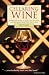 Cellaring Wine: A Complete Guide to Selecting, Building, and Managing Your Wine Collection by Jeff Cox