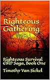 Righteous Gathering: Righteous Survival an EMP Saga, Book One by Timothy Van Sickel