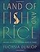 Land of Fish and Rice: Recipes from the Culinary Heart of China by