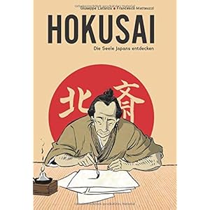 Hokusai – Die Seele Japans entdecken: Eine illustrierte Biografie