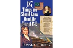 187 Things You Should Know about the War of 1812: An Easy Question-and-Answer Guide