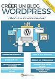 Créer un blog WordPress: Création d'un site WordPress de A à Z (French Edition) by Créer un blog