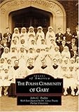 Polish Community of Gary, The  (IN)   (Images of America)