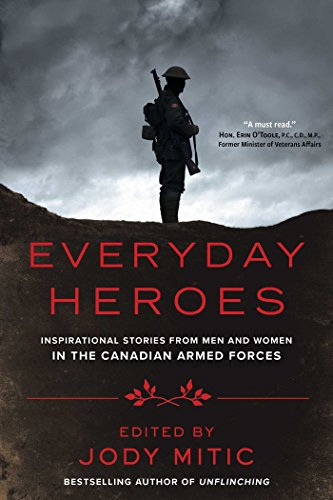 Everyday Heroes: Inspirational Stories from Men and Women in the Canadian Armed Forces