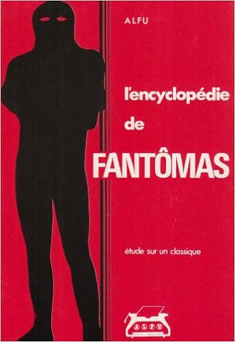 L Encyclopedie De Fantomas Grand Roman Inedit 1911 1913 Par Pierre Souvestre Et Marcel Allain Etude Sur Un Classique French Edition Alfu 9782903612009 Amazon Com Books L Encyclopedie De Fantomas Grand Roman Inedit 1911 1913 Par Pierre Souvestre Et Marcel Allain Etude Sur Un Classique French Edition Alfu 9782903612009 Amazon Com Books