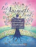 Let Animals Lead 21-Day Meditation Challenge by Kathleen Prasad