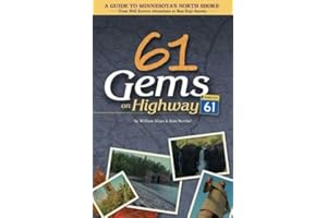 61 Gems on Highway 61: A Guide to Minnesota's North Shore-from Well Known Attractions to Best Kept Secrets