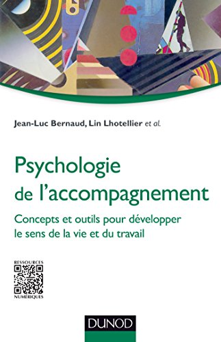 Psychologie de l'accompagnement : Concepts et outils pour développer le sens de la vie et du travai by Collectif