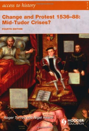 Access to History: Change and Protest 1536-88: Mid-Tudor Crises? Fourth Edition
