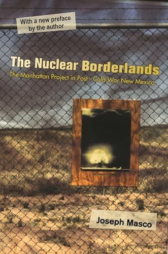 The Nuclear Borderlands: The Manhattan Project in Post-Cold War