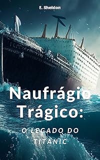 Livro Naufrágio Trágico: O Legado do Titanic