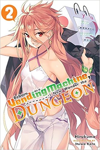 Amazon Com Reborn As A Vending Machine I Now Wander The Dungeon Vol 2 Light Novel 9780316479134 Hirukuma Kato Ituwa Books