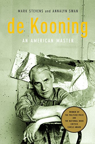 de Kooning: An American Master by Mark Stevens, Annalyn Swan