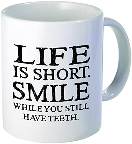 Life is short, smile while you have teeth - Funny coffee mug by Donbicentenario - 11OZ - SHIPS FROM USA