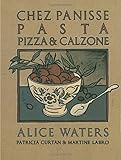 Chez Panisse Pasta, Pizza, & Calzone: A Cookbook (Chez Panisse Cookbook Library)
