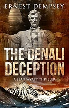 The Denali Deception: A Sean Wyatt Archaeological Thriller (Sean Wyatt Adventure Book 12) by [Dempsey, Ernest]
