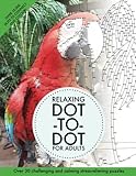 Relaxing Dot-To-Dot For Adults: Over 30 challenging and calming stress-relieving puzzles by Clarity Media