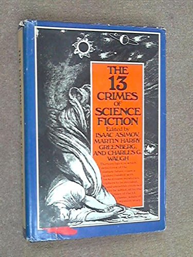 13 Crimes Of Science Fiction The Isaac Asimov Martin Harry Greenberg Charles G Waugh Amazon Com Books