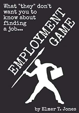 Amazon Com Employment Game What Quot They Quot Don T Want You To