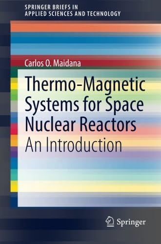 Thermo-Magnetic Systems for Space Nuclear Reactors: An Introduction (SpringerBriefs in Applied Sciences and Technology)