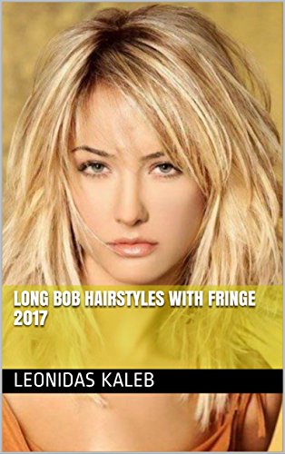 Long Bob Hairstyles With Fringe 2017 Kindle Edition By Leonidas