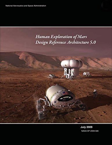 Human Exploration of Mars: Design Reference Architecture 5.0 Paperback – 12 Feb 2014