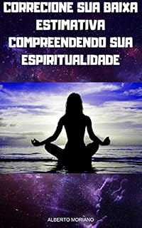 Livro CONFIGURAR SUA BAIXA ESTIMATIVA COMPREENDENDO SUA ESPIRITUALIDADE