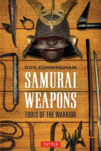 Samurai Weapons: Tools of the Warrior