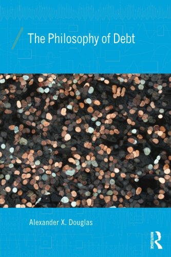 The Philosophy of Debt (Economics as Social Theory)