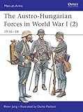 The Austro-Hungarian Forces in World War I (2): 1916-18 (Men-at-Arms) (v. 2) by