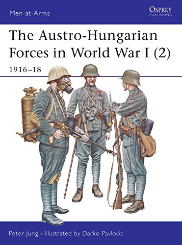 The Austro-Hungarian Forces in World War I (2): 1916-18 (Men-at-Arms) (v. 2) by Peter Jung