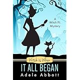 Witch Is When It All Began (A Witch P.I. Mystery Book 1)