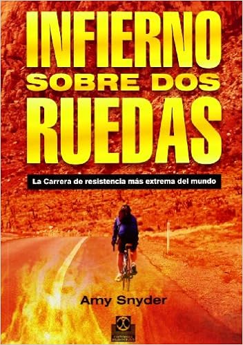 Infierno Sobre Dos Ruedas La Carrera De Resistencia Mas Extrema Del Mundo Snyder Amy 9788499101880 Books Amazon Ca