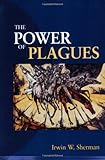 The Power of Plagues, Irwin W. Sherman, 1555813569