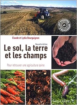 Le sol, la terre et les champs - Pour retrouver une agriculture saine Retour aux résultats