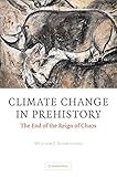 Climate Change in Prehistory: The End of the Reign of Chaos by