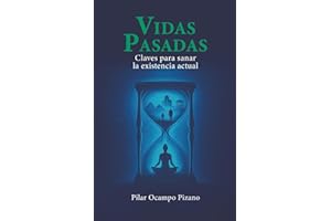 Vidas Pasadas: Claves para sanar la existencia actual