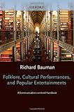 Folklore, Cultural Performances, and Popular Entertainments : A Communications-Centered Handbook, , 0195069196