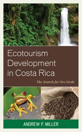 Ecotourism Development In Costa Rica The Search For Oro