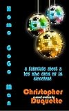 Homo GoGo Man: A fairytale about a boy who grew up in discoland by Christopher Duquette
