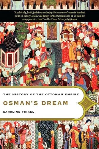 Osman's Dream: The History of the Ottoman Empire: Finkel, Caroline