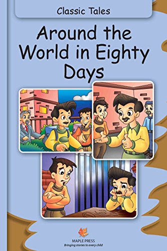 Around The World In Eighty Days (Fully Illustrated): Classic Tales (Illustrated Classic Tales)