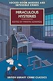 Miraculous Mysteries: Locked-Room Murders and Impossible Crimes (British Library Crime Classics) by Martin Edwards