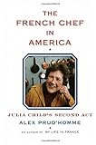The French Chef in America: Julia Child's Second Act