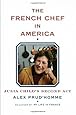 The French Chef in America: Julia Child's Second Act