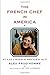 The French Chef in America: Julia Child's Second Act by Alex Prud'homme
