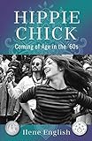 Hippie Chick: Coming of Age in the ’60s